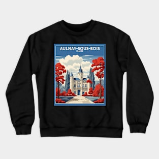 Aulnay Sous Bois  France Vintage Travel Poster Tourism Crewneck Sweatshirt